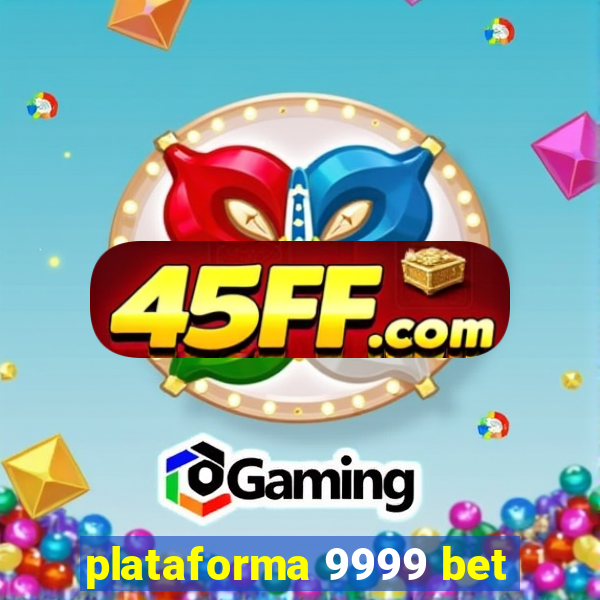 plataforma 9999 bet